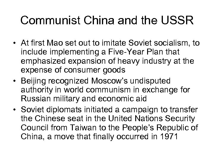 Communist China and the USSR • At first Mao set out to imitate Soviet