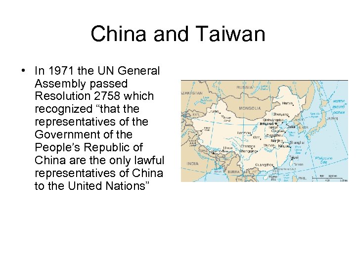 China and Taiwan • In 1971 the UN General Assembly passed Resolution 2758 which