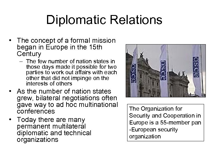 Diplomatic Relations • The concept of a formal mission began in Europe in the