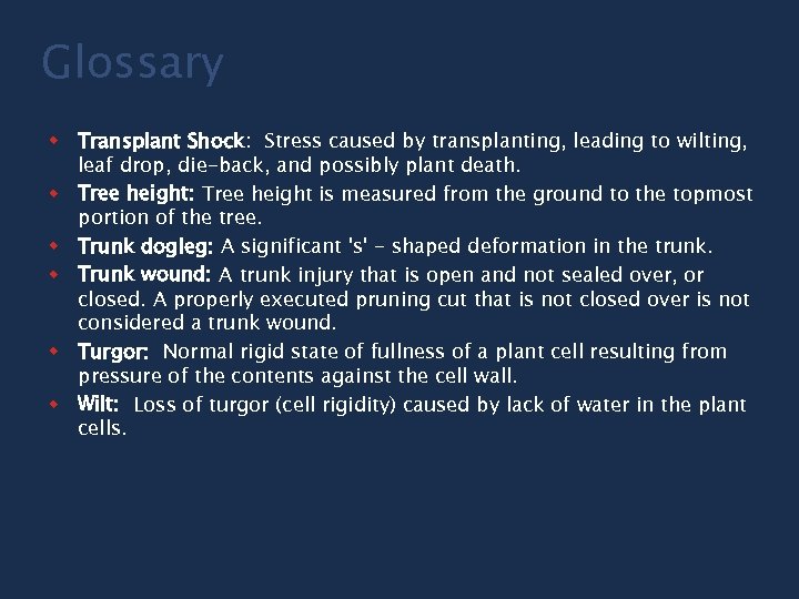 Glossary w Transplant Shock: Stress caused by transplanting, leading to wilting, leaf drop, die-back,
