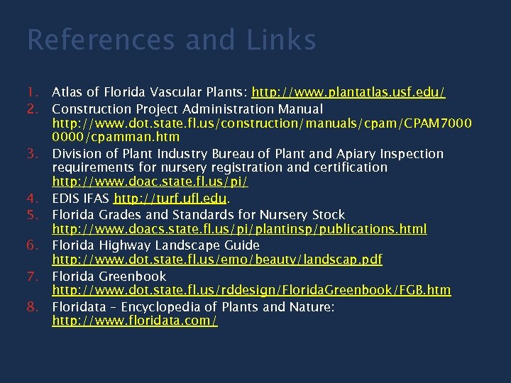 References and Links 1. Atlas of Florida Vascular Plants: http: //www. plantatlas. usf. edu/