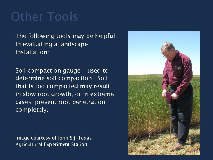 Other Tools The following tools may be helpful in evaluating a landscape installation: Soil