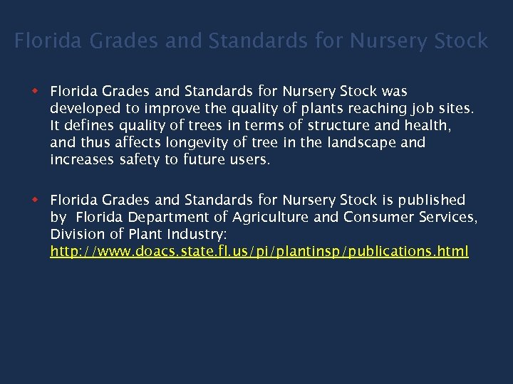Florida Grades and Standards for Nursery Stock was developed to improve the quality of