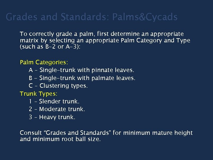 Grades and Standards: Palms&Cycads To correctly grade a palm, first determine an appropriate matrix
