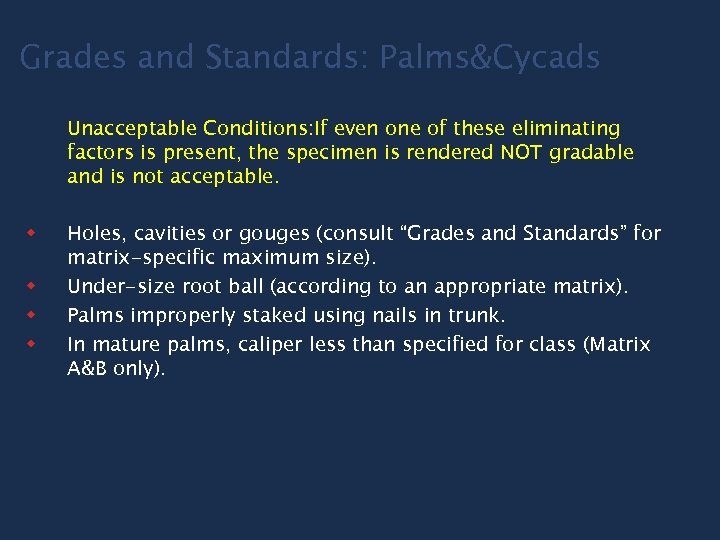 Grades and Standards: Palms&Cycads Unacceptable Conditions: If even one of these eliminating factors is