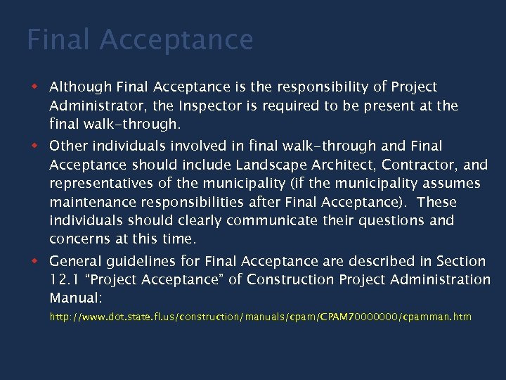 Final Acceptance w Although Final Acceptance is the responsibility of Project Administrator, the Inspector