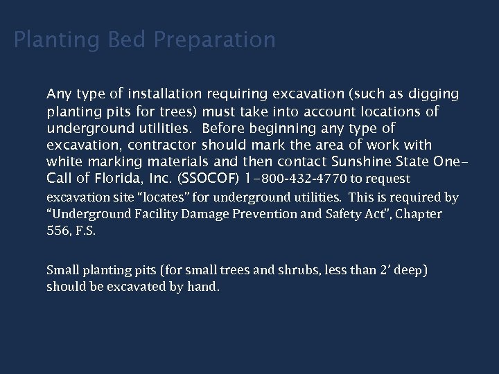 Planting Bed Preparation Any type of installation requiring excavation (such as digging planting pits