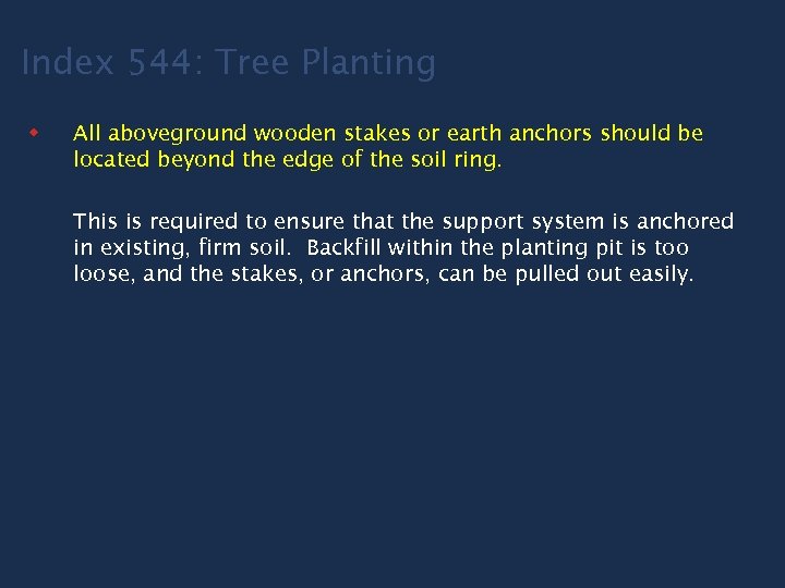 Index 544: Tree Planting w All aboveground wooden stakes or earth anchors should be