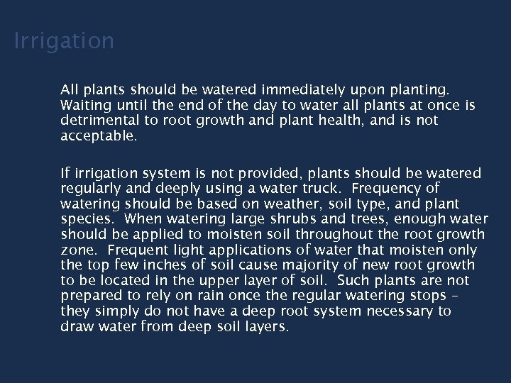 Irrigation All plants should be watered immediately upon planting. Waiting until the end of