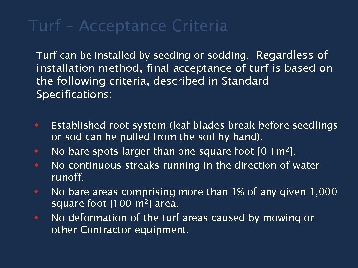 Turf – Acceptance Criteria Turf can be installed by seeding or sodding. Regardless of