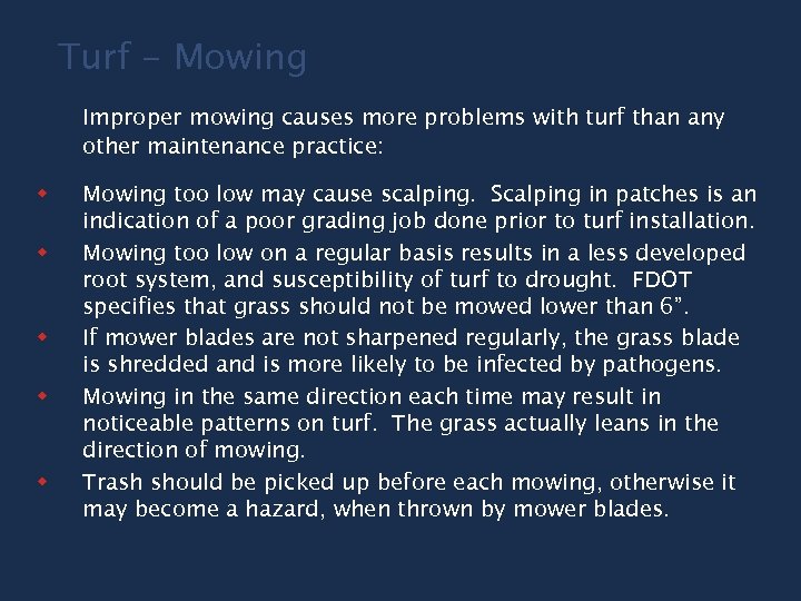 Turf - Mowing Improper mowing causes more problems with turf than any other maintenance