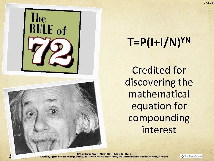 2. 4. 5. G 1 T=P(I+I/N)YN Credited for discovering the mathematical equation for compounding