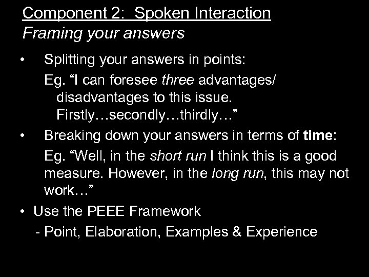 Component 2: Spoken Interaction Framing your answers • Splitting your answers in points: Eg.