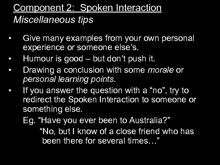 Component 2: Spoken Interaction Miscellaneous tips • • Give many examples from your own
