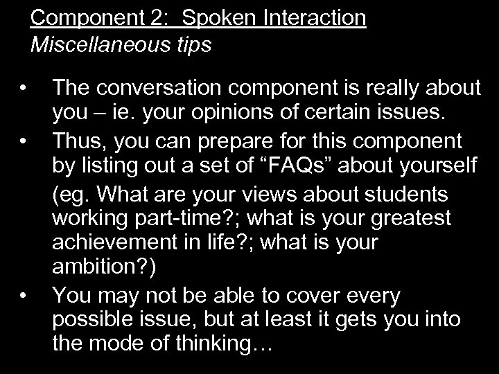 Component 2: Spoken Interaction Miscellaneous tips • • • The conversation component is really