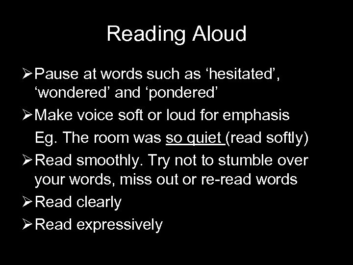 Reading Aloud Ø Pause at words such as ‘hesitated’, ‘wondered’ and ‘pondered’ Ø Make