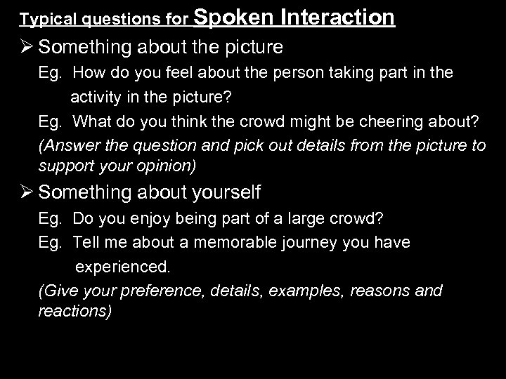 Typical questions for Spoken Interaction Ø Something about the picture Eg. How do you