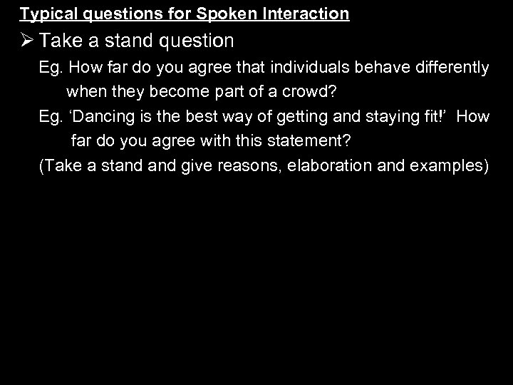 Typical questions for Spoken Interaction Ø Take a stand question Eg. How far do