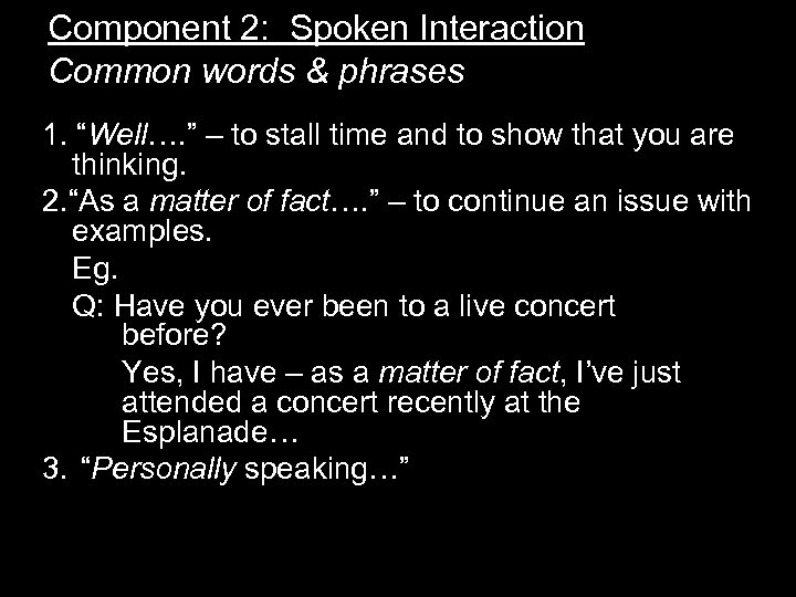Component 2: Spoken Interaction Common words & phrases 1. “Well…. ” – to stall
