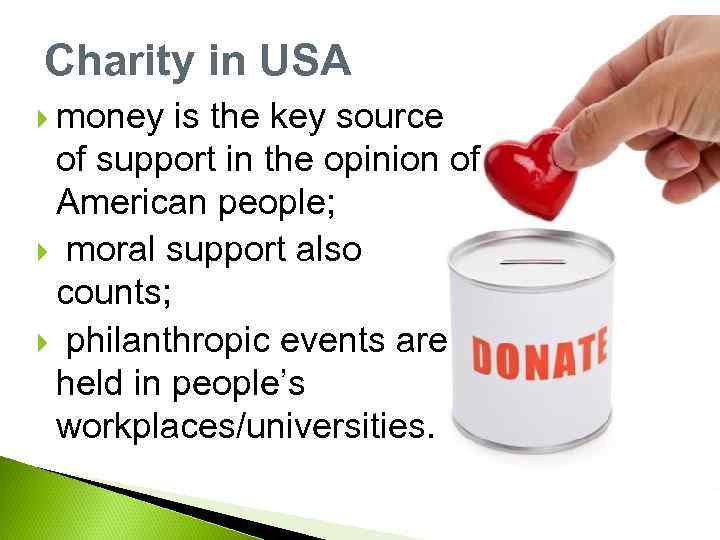 Charity in USA money is the key source of support in the opinion of