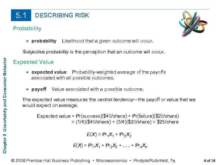 5. 1 DESCRIBING RISK Probability ● probability Likelihood that a given outcome will occur.