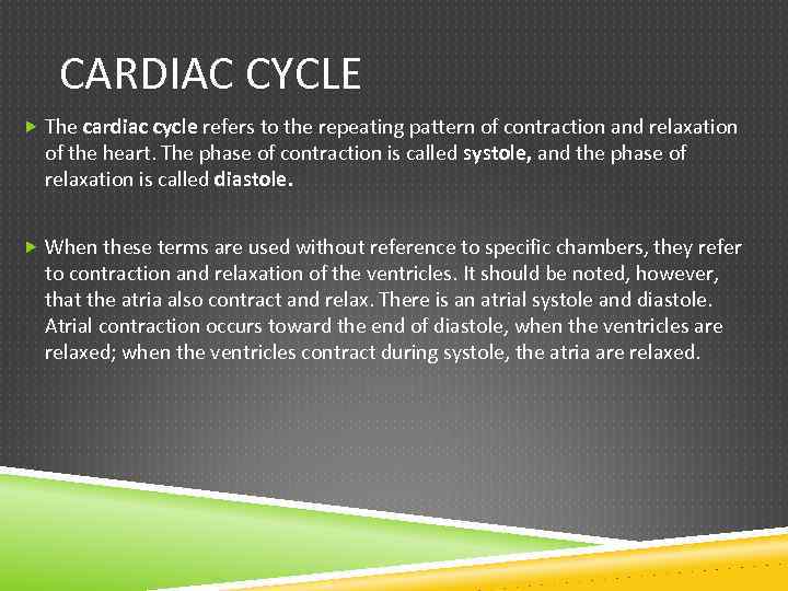 CARDIAC CYCLE The cardiac cycle refers to the repeating pattern of contraction and relaxation