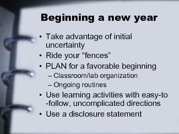 Beginning a new year • Take advantage of initial uncertainty • Ride your “fences”