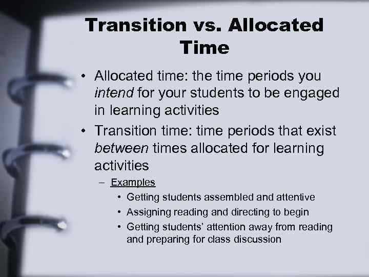 Transition vs. Allocated Time • Allocated time: the time periods you intend for your