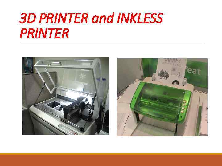 3 D PRINTER and INKLESS PRINTER 