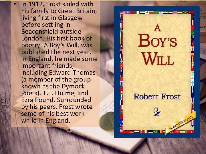  • In 1912, Frost sailed with his family to Great Britain, living first