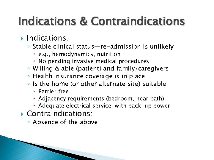 Indications & Contraindications Indications: ◦ Stable clinical status—re-admission is unlikely e. g. , hemodynamics,