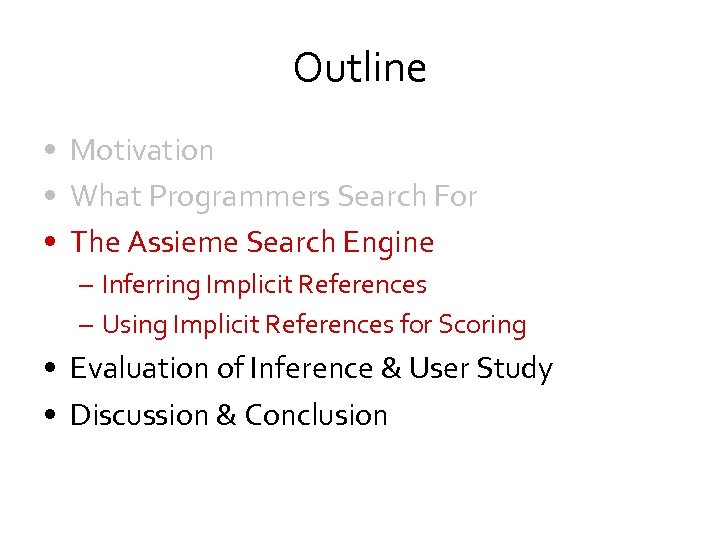 Outline • Motivation • What Programmers Search For • The Assieme Search Engine –