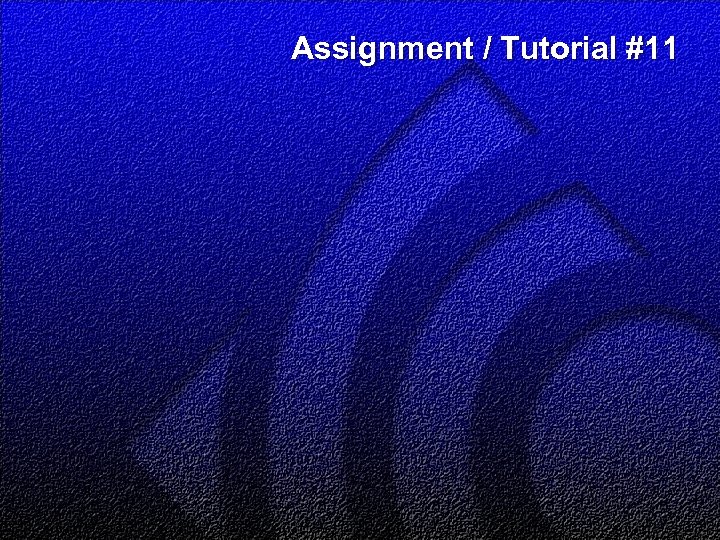 Assignment / Tutorial #11 