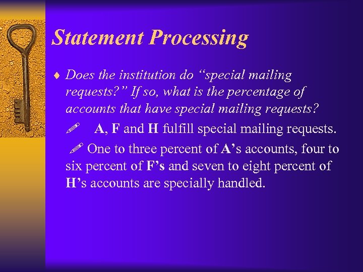 Statement Processing ¨ Does the institution do “special mailing requests? ” If so, what