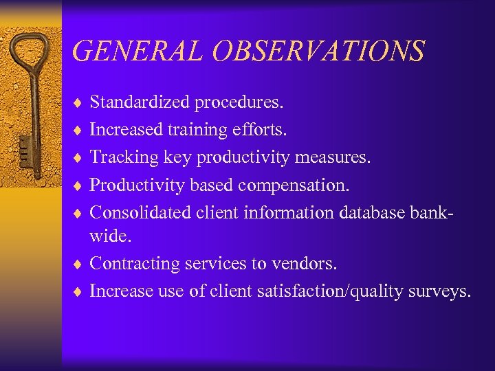 GENERAL OBSERVATIONS ¨ Standardized procedures. ¨ Increased training efforts. ¨ Tracking key productivity measures.