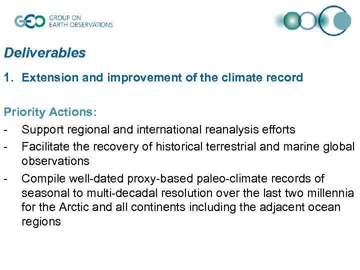 Deliverables 1. Extension and improvement of the climate record Priority Actions: - Support regional