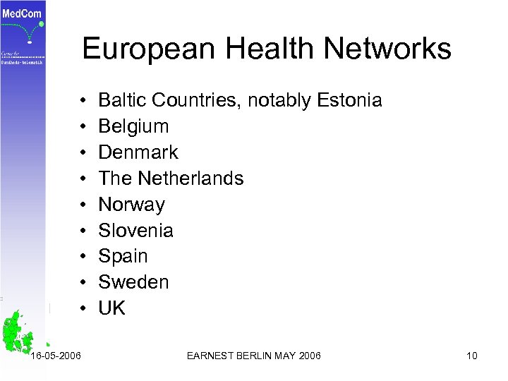 European Health Networks • • • 16 -05 -2006 Baltic Countries, notably Estonia Belgium