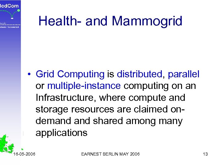 Health- and Mammogrid • Grid Computing is distributed, parallel or multiple-instance computing on an