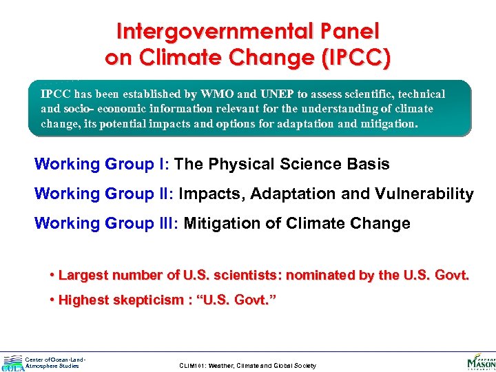 Intergovernmental Panel on Climate Change (IPCC) IPCC has been established by WMO and UNEP