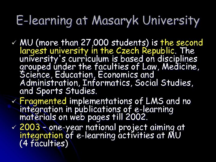 E-learning at Masaryk University ü ü ü MU (more than 27, 000 students) is
