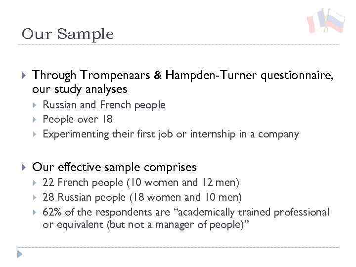 Our Sample Through Trompenaars & Hampden-Turner questionnaire, our study analyses Russian and French people