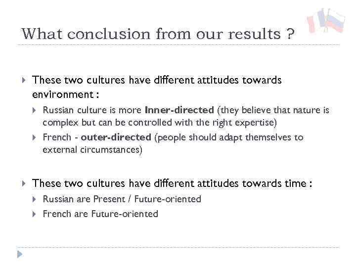 What conclusion from our results ? These two cultures have different attitudes towards environment