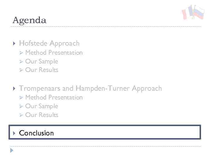 Agenda Hofstede Approach Ø Ø Ø Trompenaars and Hampden-Turner Approach Ø Ø Ø Method