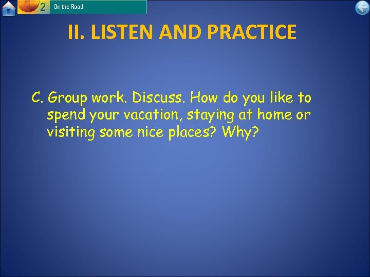 II. LISTEN AND PRACTICE C. Group work. Discuss. How do you like to spend