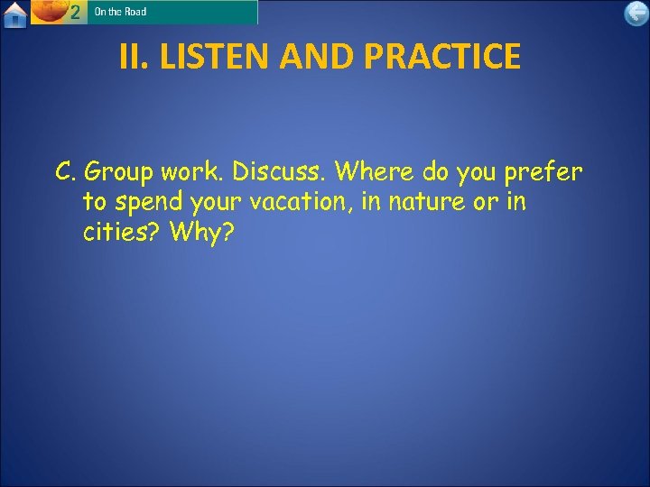 II. LISTEN AND PRACTICE C. Group work. Discuss. Where do you prefer to spend