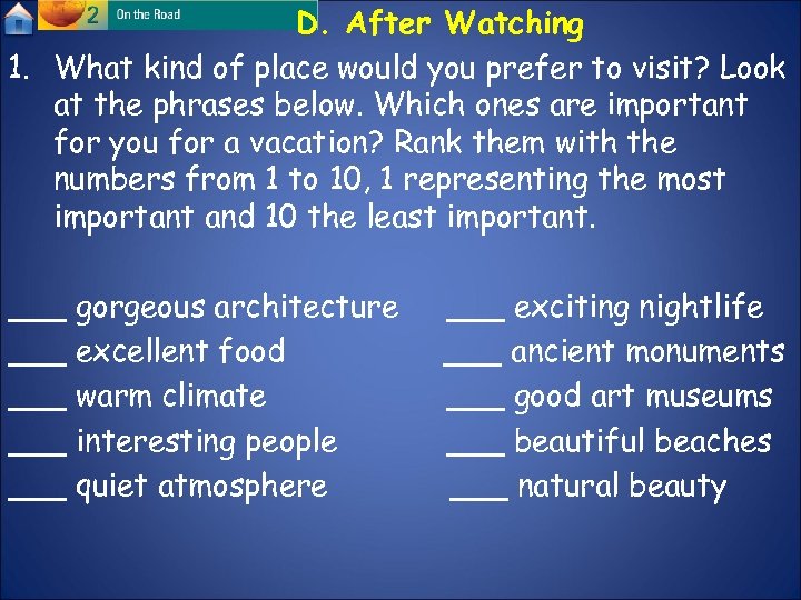 D. After Watching 1. What kind of place would you prefer to visit? Look