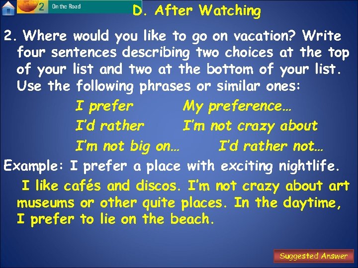 D. After Watching 2. Where would you like to go on vacation? Write four