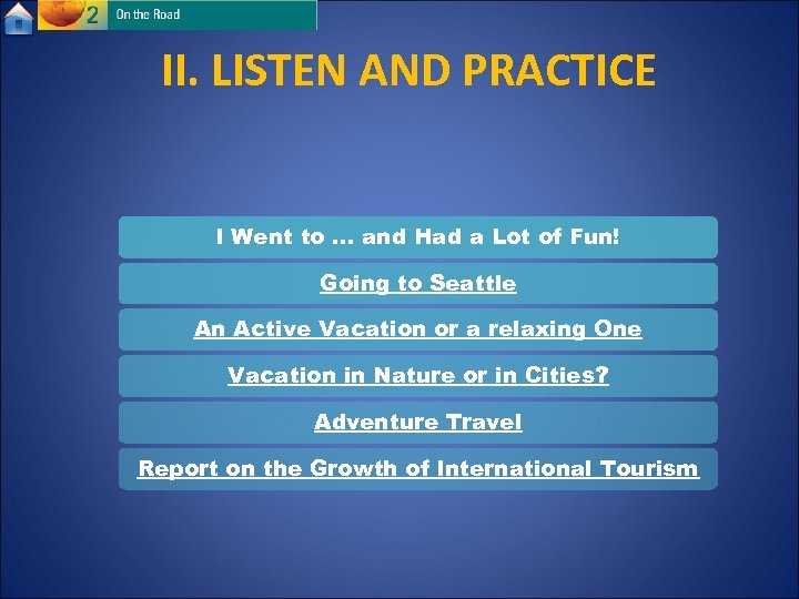 II. LISTEN AND PRACTICE I Went to … and Had a Lot of Fun!