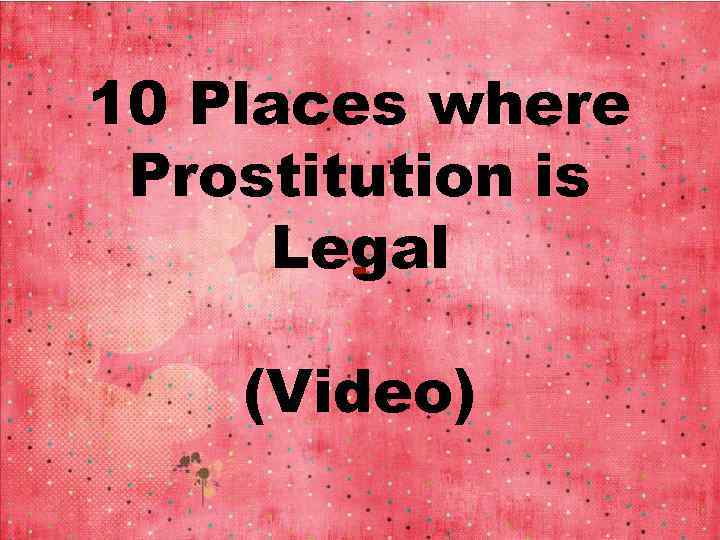 10 Places where Prostitution is Legal (Video) 