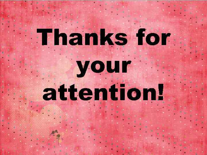 Thanks for your attention! 